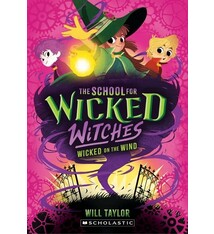 Scholastic Inc. The School for Wicked Witches #3 Wicked on the Wind