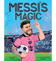 Scholastic Press Messi's Magic: How Lionel Messi Became the G.O.A.T.