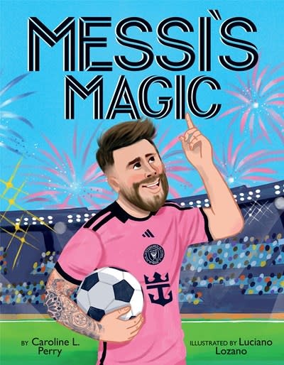 Scholastic Press Messi's Magic: How Lionel Messi Became the G.O.A.T.