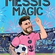 Scholastic Press Messi's Magic: How Lionel Messi Became the G.O.A.T.
