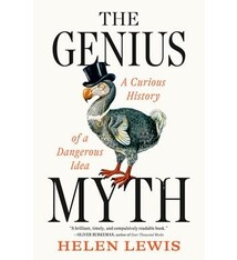 The Genius Myth: A Curious History of a Dangerous Idea