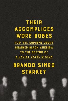 Doubleday Their Accomplices Wore Robes: How the Supreme Court Chained Black America to the Bottom of a Racial Caste System