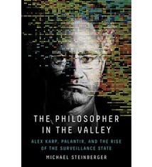 Avid Reader Press / Simon & Schuster The Philosopher in the Valley: Alex Karp, Palantir, and the Rise of the Surveillance State
