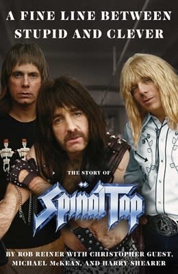 Gallery Books A Fine Line Between Stupid and Clever:  The Story of Spinal Tap
