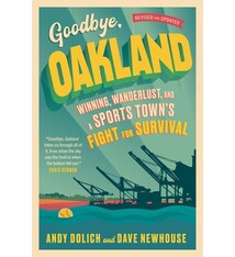 Goodbye, Oakland: Winning, Wanderlust, and a Sports Town's Fight for Survival