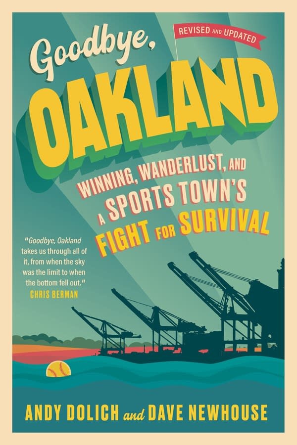 Goodbye, Oakland: Winning, Wanderlust, and a Sports Town's Fight for Survival