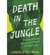 Anne Schwartz Books Death in the Jungle: Murder, Betrayal, and the Lost Dream of Jonestown