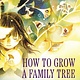 Neal Porter Books How to Grow a Family Tree