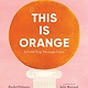 Candlewick This Is Orange: A Field Trip Through Color