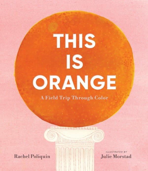 Candlewick This Is Orange: A Field Trip Through Color