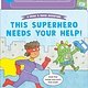 Candlewick This Superhero Needs Your Help!