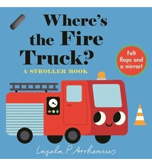 Where's the Fire Truck?: A Stroller Book: (An Interactive, Sensory Lift-the-Flap Book with Felt Flaps and a Mirror for Babies & Toddlers. Vehicles Include a Police Car, Ambulance, & Helicopter.)