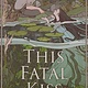 This Fatal Kiss