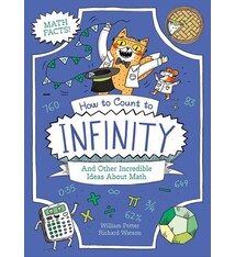 Arcturus How to Count to Infinity and Other Incredible Ideas About Math
