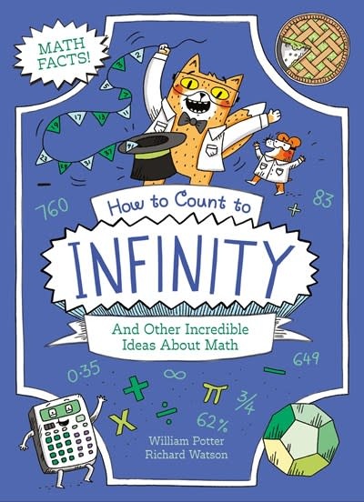 Arcturus How to Count to Infinity and Other Incredible Ideas About Math