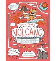 Arcturus How to Surf a Volcano and Other Incredible Ideas About Earth Science