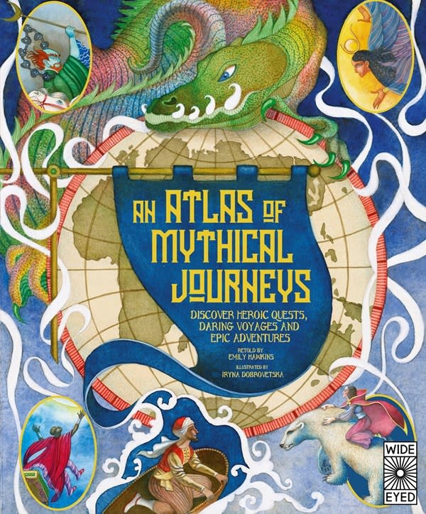 Wide Eyed Editions Atlas of Mythical Journeys: Discover Heroic Quests, Daring Voyages and Epic Adventures