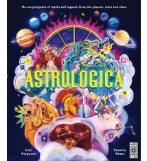 Wide Eyed Editions Astrologica: An Encyclopedia of Myths and Legends From the Planets, Stars and Skies