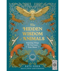 Wide Eyed Editions The Hidden Wisdom of Animals: Surprising Things We Can Learn From Nature