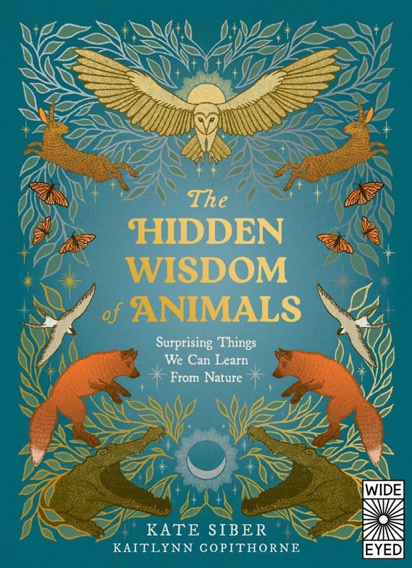 Wide Eyed Editions The Hidden Wisdom of Animals: Surprising Things We Can Learn From Nature