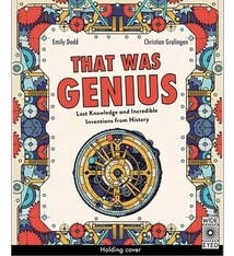 Wide Eyed Editions That Was Genius: Lost Knowledge and Incredible Inventions from History
