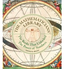 Ivy Press The Mathematicians' Library: The Books That Unlocked The Power Of Numbers