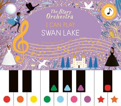 Frances Lincoln Children's Books The Story Orchestra: I Can Play: Swan Lake: Learn 8 easy pieces from the series!