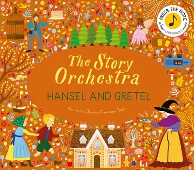 Frances Lincoln Children's Books The Story Orchestra: Hansel and Gretel: Press the note to hear Humperdinck's music