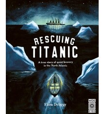 Wide Eyed Editions Rescuing Titanic: A true story of quiet bravery in the North Atlantic