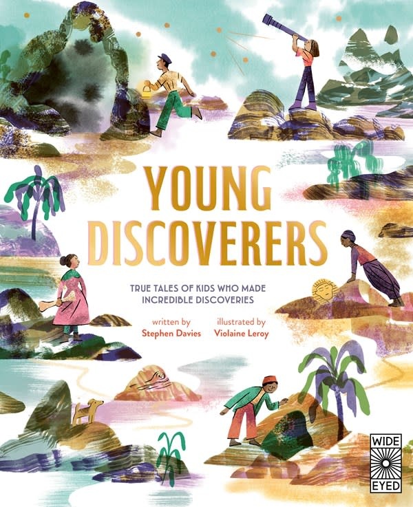Wide Eyed Editions Young Discoverers: True Tales of Kids Who Made Incredible Discoveries