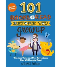 101 Books to Read Before You Grow Up (Revised Edition): Timeless Tales and New Adventures Kids Will Love to Read