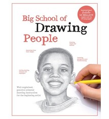 Big School of Drawing People: Well-explained, practice-oriented drawing instruction for the beginning artist
