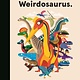 Weirdosaurus: Prehistory's Most Peculiar Dinosaurs