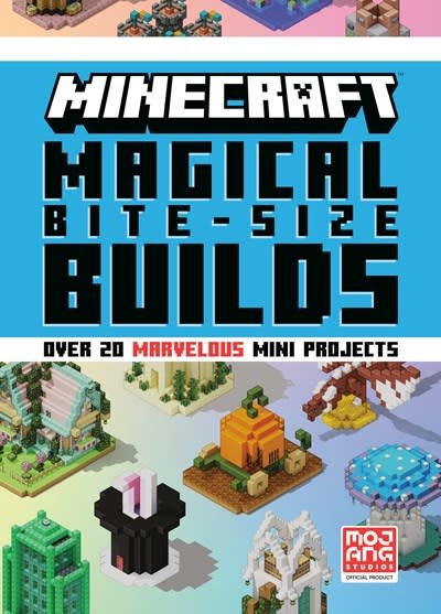 Minecraft: Magical Bite-Size Builds (Over 20 marvelous mini projects)