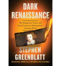 Dark Renaissance: The Dangerous Times and Fatal Genius of Shakespeare's Greatest Rival