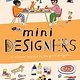 Mini Designers: 20 Projects Inspired by the Great Designers