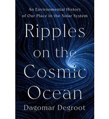 Ripples on the Cosmic Ocean: An Environmental History of Our Place in the Solar System
