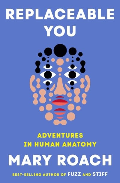 Replaceable You: Adventures in Human Anatomy