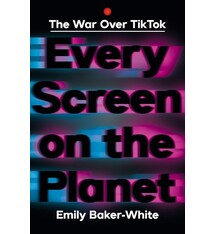Every Screen on the Planet: The War Over Tiktok