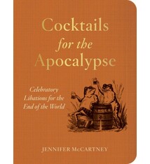 Cocktails for the Apocalypse: Celebratory Libations for the End of the World