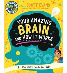 Sky Pony Your Amazing Brain and How It Works: An Inclusive Guide for Kids (Smart Kids by American Mensa®)
