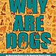 Andrews McMeel Publishing Why Are Dogs: An Illustrated History of the Wonderful World of Dogs