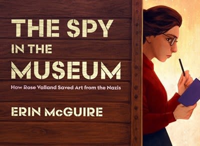 Beach Lane Books The Spy in the Museum: How Rose Valland Saved Art from the Nazis