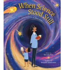 Margaret K. McElderry Books When Science Stood Still: How S. Chandrasekhar Predicted the Existence of Black Holes