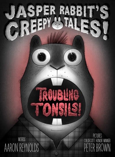 Simon & Schuster Books for Young Readers Jasper Rabbit's Creepy Tales! Troubling Tonsils!