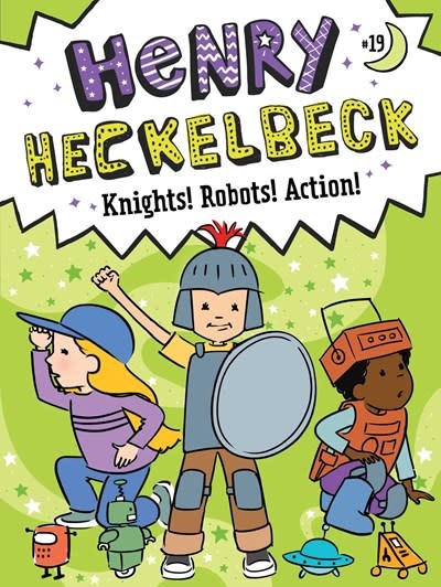 Little Simon Henry Heckelbeck Knights! Robots! Action!