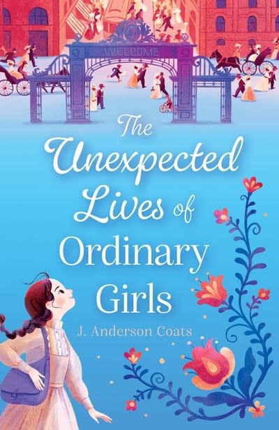 Atheneum Books for Young Readers The Unexpected Lives of Ordinary Girls