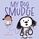 Atheneum/Caitlyn Dlouhy Books My Dog Smudge