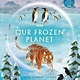 Beach Lane Books Our Frozen Planet