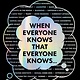 Scribner When Everyone Knows That Everyone Knows . . .: Common Knowledge and the Mysteries of Money, Power, and Everyday Life